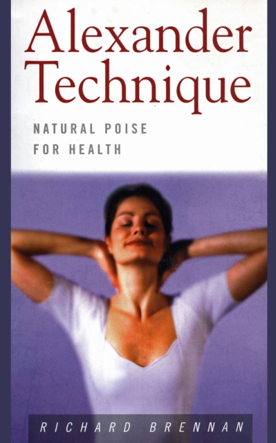 Alexander Technique: Natural Poise for Health, EPUB eBook