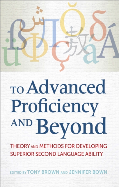 To Advanced Proficiency and Beyond : Theory and Methods for Developing Superior Second Language Ability, EPUB eBook