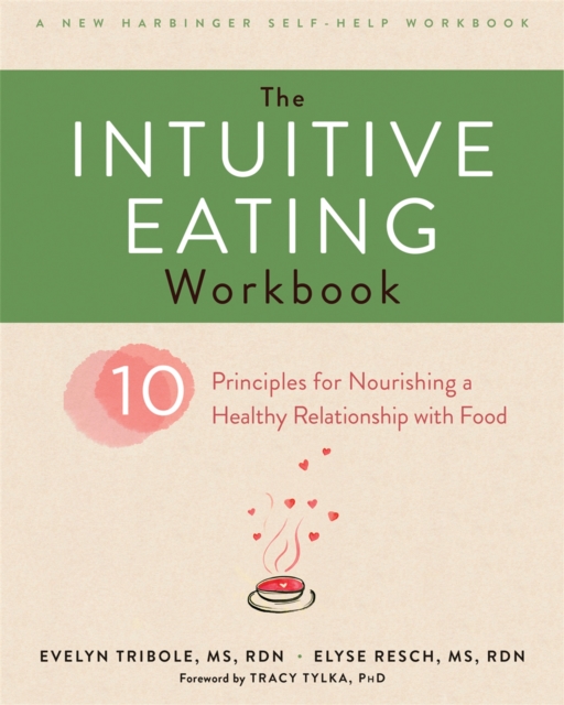 The Intuitive Eating Workbook : Ten Principles for Nourishing a Healthy Relationship with Food, Paperback / softback Book