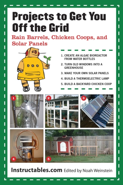 Projects to Get You Off the Grid : Rain Barrels, Chicken Coops, and Solar Panels, EPUB eBook