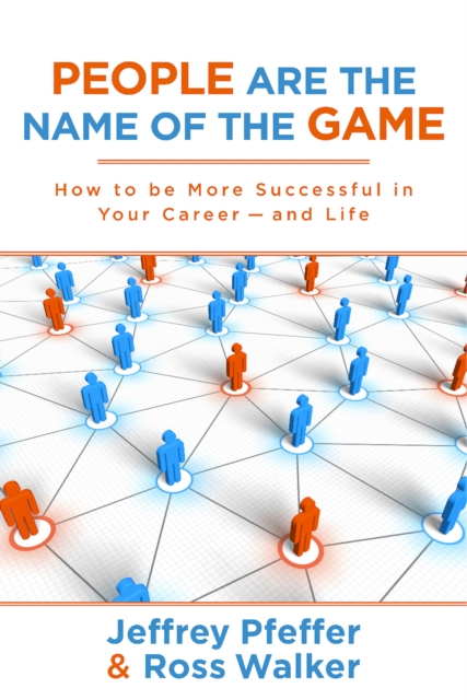 People are the Name of the Game : How to be More Successful in Your Career--and Life, EPUB eBook
