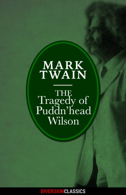The Tragedy of Pudd'nhead Wilson (Diversion Classics), EPUB eBook