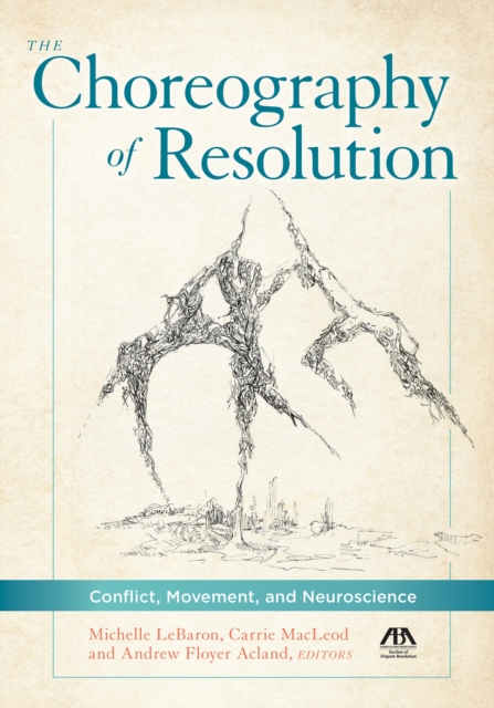 The Choreography of Resolution : Conflict, Movement, and Neuroscience, EPUB eBook