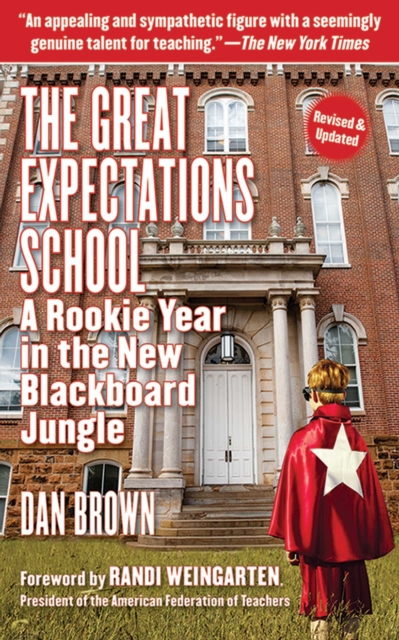 The Great Expectations School : A Rookie Year in the New Blackboard Jungle, EPUB eBook