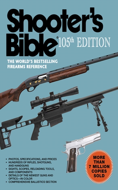 Shooter's Bible, 105th Edition : The World's Bestselling Firearms Reference, EPUB eBook
