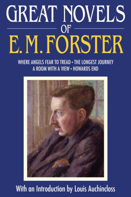 Great Novels of E. M. Forster : Where Angels Fear to Tread, The Longest Journey, A Room with a View, Howards End, EPUB eBook