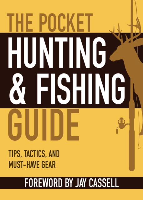 The Pocket Hunting & Fishing Guide : Tips, Tactics, and Must-Have Gear, EPUB eBook