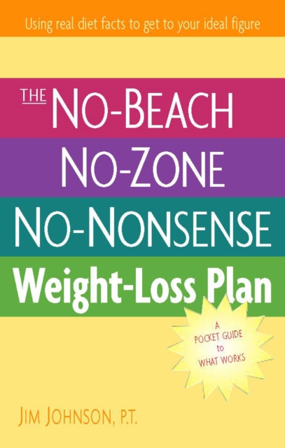 The No-Beach, No-Zone, No-Nonsense Weight-Loss Plan : A Pocket Guide to What Works, EPUB eBook