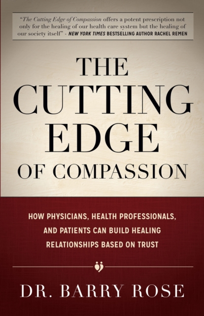 The Cutting Edge of Compassion : How Physicians, Health Professionals, and Patients Can Build Healing Relationships Based on Trust, EPUB eBook