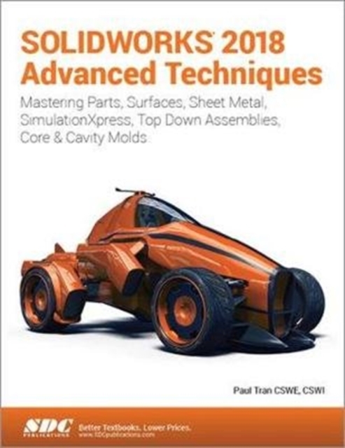 SOLIDWORKS 2018 Advanced Techniques, Paperback / softback Book
