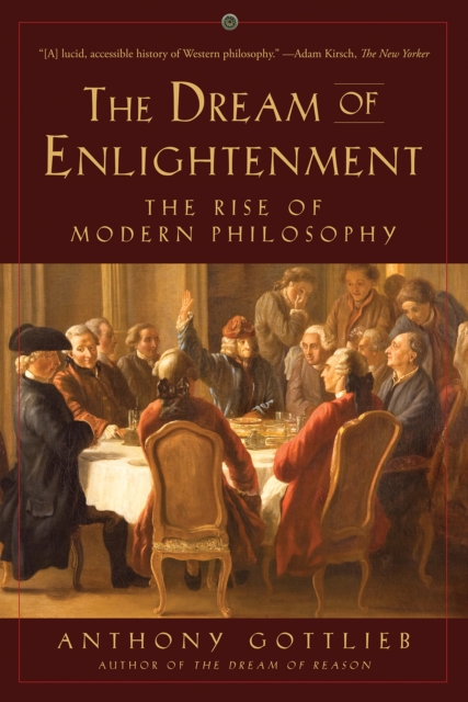 The Dream of Enlightenment : The Rise of Modern Philosophy, EPUB eBook