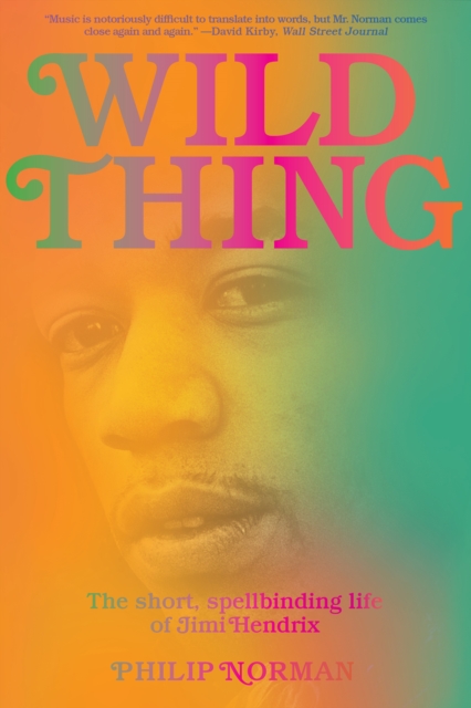 Wild Thing : The Short, Spellbinding Life of Jimi Hendrix, EPUB eBook