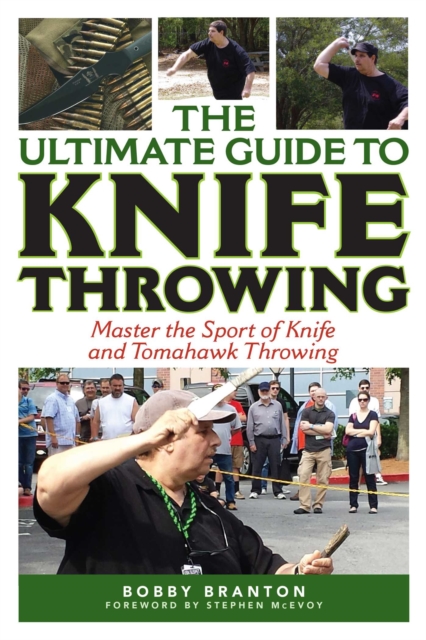 The Ultimate Guide to Knife Throwing : Master the Sport of Knife and Tomahawk Throwing, EPUB eBook