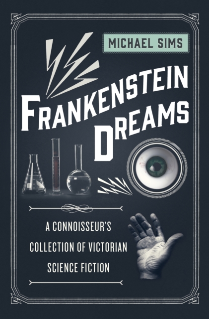 Frankenstein Dreams : A Connoisseur's Collection of Victorian Science Fiction, EPUB eBook