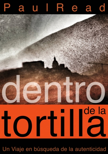 Dentro de la tortilla: Un viaje en busqueda de la autenticidad, EPUB eBook