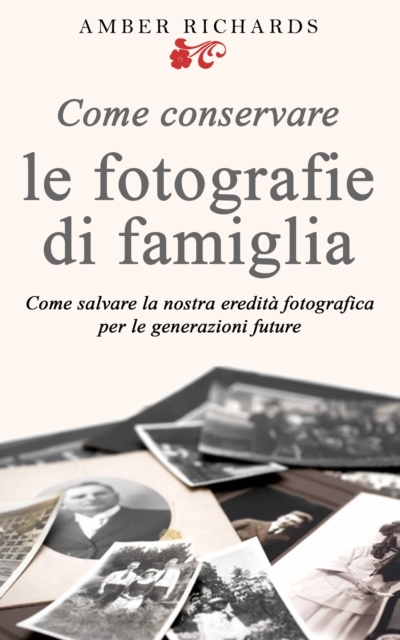 Come Conservare Le Fotografie Di Famiglia, EPUB eBook