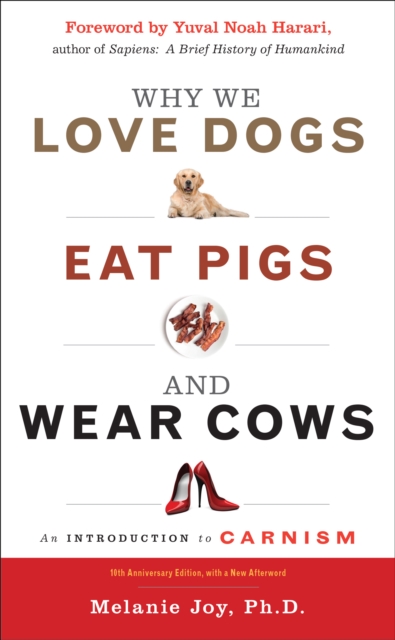 Why We Love Dogs, Eat Pigs, and Wear Cows : An Introduction to Carnism, EPUB eBook