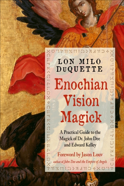 Enochian Vision Magick : A Practical Guide to the Magick of Dr. John Dee and Edward Kelley, EPUB eBook