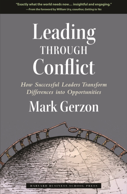 Leading Through Conflict : How Successful Leaders Transform Differences into Opportunities, EPUB eBook