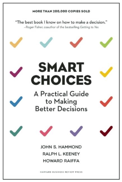 Smart Choices : A Practical Guide to Making Better Decisions, Hardback Book