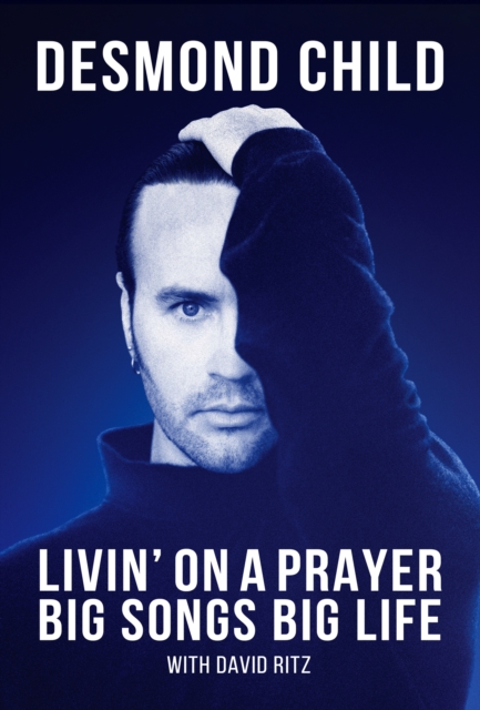Livin' on a Prayer : Big Songs, Big Life, Hardback Book