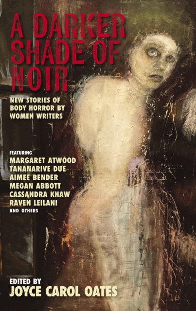 A Darker Shade of Noir : New Stories of Body Horror by Women Writers, EPUB eBook