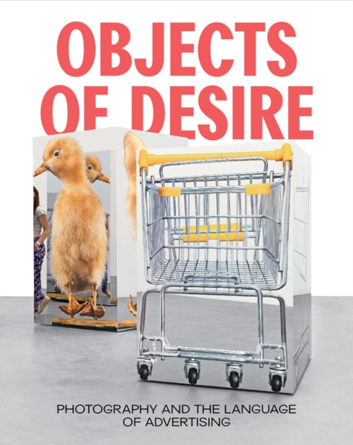 Objects of Desire : Photography and the Language of Advertising, Hardback Book