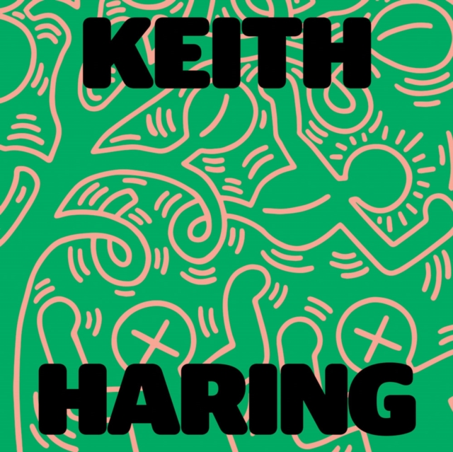 Keith Haring: Art Is for Everybody, Hardback Book