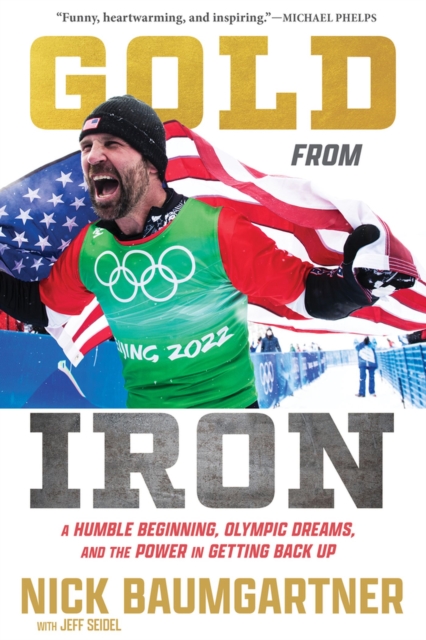 Gold from Iron : A Humble Beginning, Olympic Dreams, and the Power in Getting Back Up, Hardback Book
