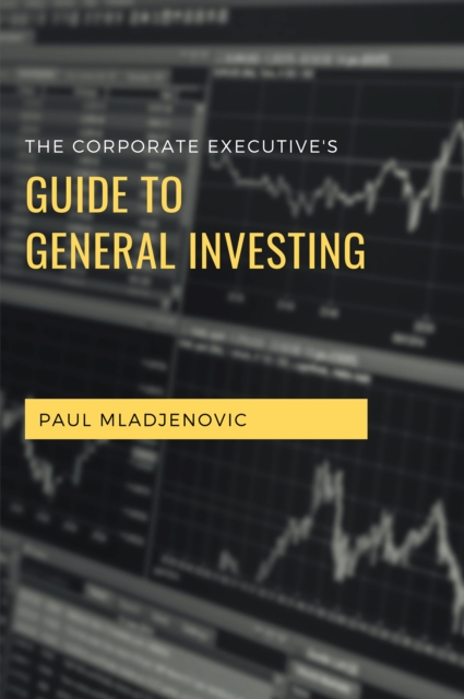 The Corporate Executive's Guide to General Investing, EPUB eBook
