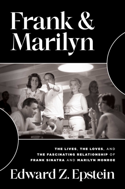 Frank & Marilyn : The Lives, the Loves, and the Fascinating Relationship of Frank Sinatra and Marilyn Monroe, EPUB eBook