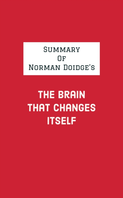 Summary of Norman Doidge's The Brain That Changes Itself, EPUB eBook