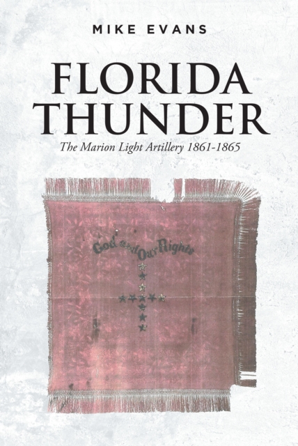 Florida Thunder : The Marion Light Artillery 1861-1865, EPUB eBook
