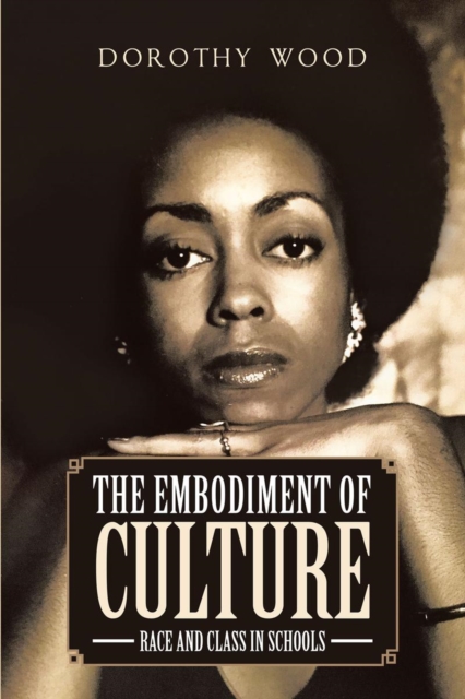 The Embodiment of Culture : Race and Class in Schools, EPUB eBook