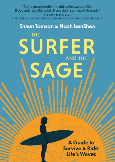 The Surfer and the Sage : A Guide to Survive and Ride Life's Waves, Board book Book