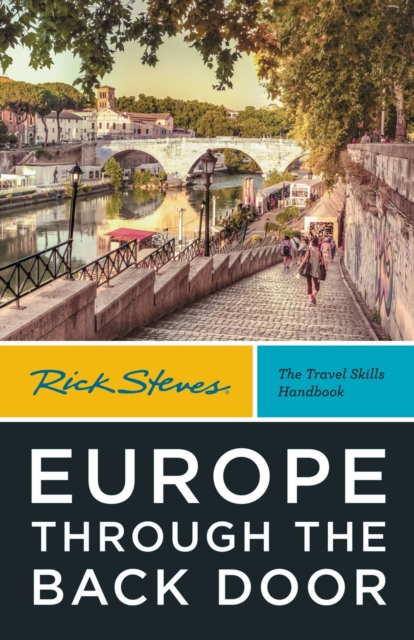 Rick Steves Europe Through the Back Door (Fortieth Edition) : The Travel Skills Handbook, Paperback / softback Book