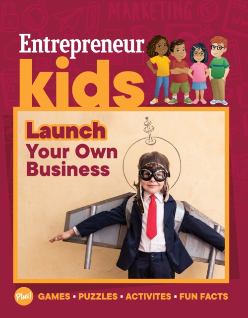 Entrepreneur Kids: Launch Your Business : Launch Your Business, Paperback / softback Book