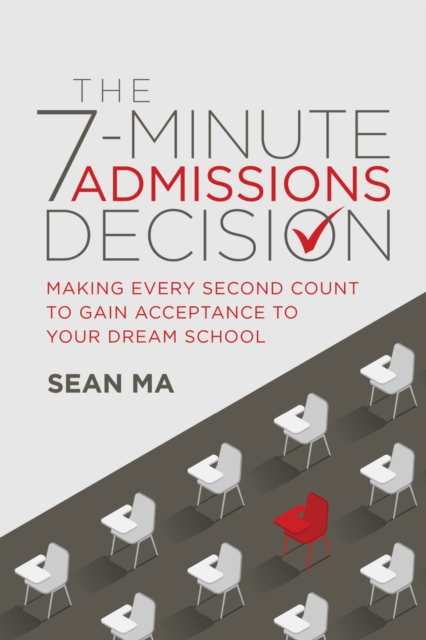 The 7-Minute Admissions Decision : Making Every Second Count to Gain Acceptance to Your Dream School, EPUB eBook