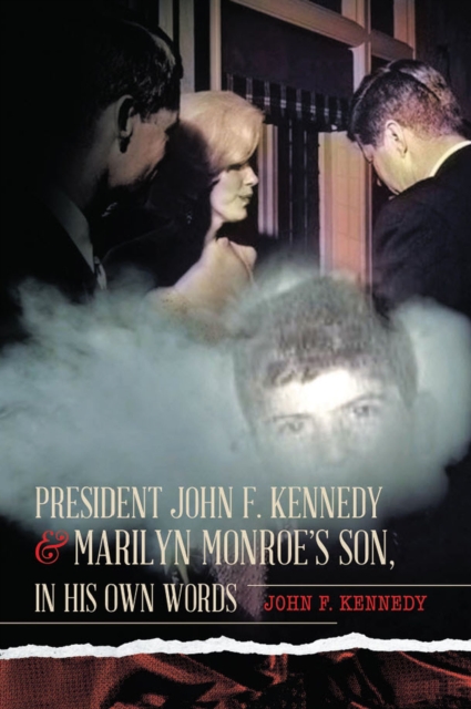 President John F. Kennedy & Marilyn Monroe's Son, in his own words, EPUB eBook