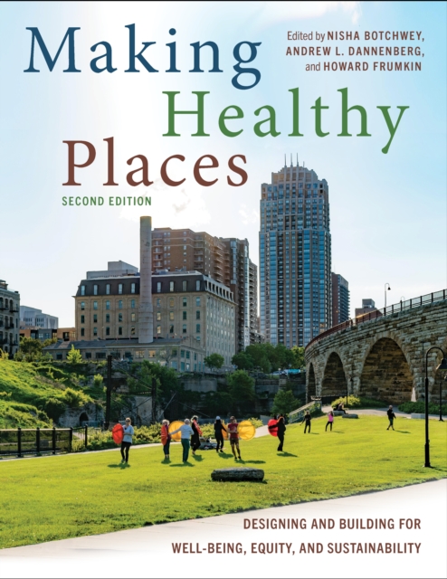 Making Healthy Places, Second Edition : Designing and Building for Well-Being, Equity, and Sustainability, EPUB eBook
