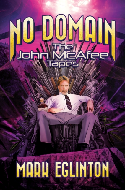No Domain: The John McAfee Tapes, EPUB eBook