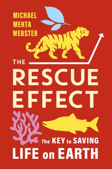The Rescue Effect : The Key to Saving Life on Earth, Paperback / softback Book