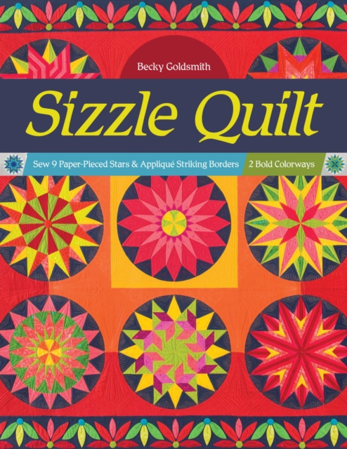 Sizzle Quilt : Sew 9 Paper-Pieced Stars & Applique Striking Borders; 2 Bold Colorways, EPUB eBook