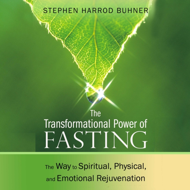 The Transformational Power of Fasting : The Way to Spiritual, Physical, and Emotional Rejuvenation, eAudiobook MP3 eaudioBook