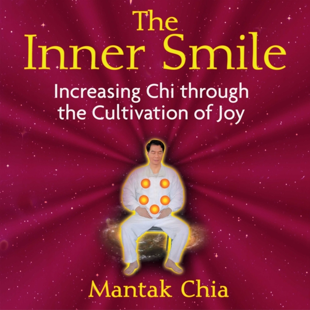 The Inner Smile : Increasing Chi through the Cultivation of Joy, eAudiobook MP3 eaudioBook
