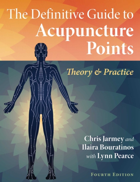 The Definitive Guide to Acupuncture Points : Theory and Practice, EPUB eBook