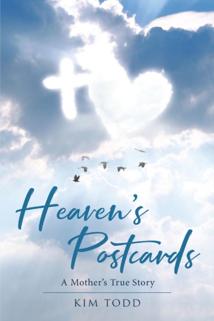 Heaven's Postcards : A Mother's True Story, EPUB eBook