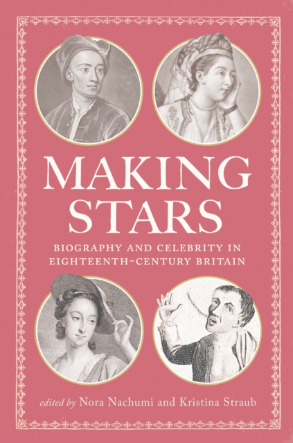 Making Stars : Biography and Celebrity in Eighteenth-Century Britain, EPUB eBook