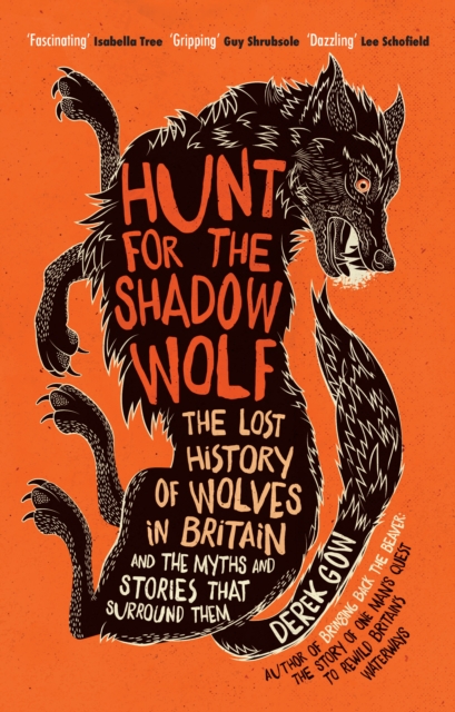 Hunt for the Shadow Wolf : The lost history of wolves in Britain and the myths and stories that surround them, EPUB eBook