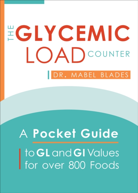 The Glycemic Load Counter : A Pocket Guide to GL and GI Values for over 800 Foods, EPUB eBook
